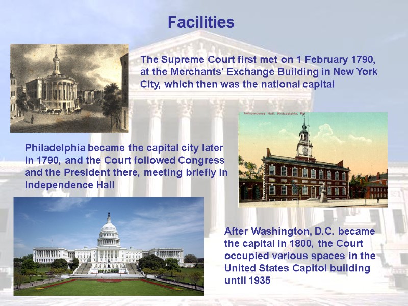 Facilities  The Supreme Court first met on 1 February 1790, at the Merchants'